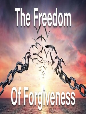 cover image of The Freedom of Forgiveness